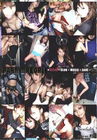 PARTY PEOPLE=BITCH＋CLUB＋MUSIC＋SAKE＋SEX